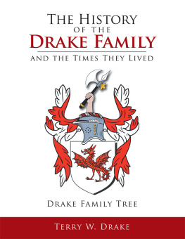 Terry W. Drake The History of the Drake Family and the Times They Lived: This is a study into the genealogy of the Drake family name.