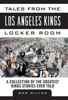 Bob Miller - Tales from the Los Angeles Kings Locker Room: A Collection of the Greatest Kings Stories Ever Told