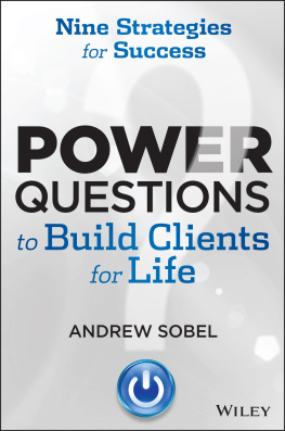 Andrew Sobel Power Questions to Build Clients for Life: Nine Strategies for Success