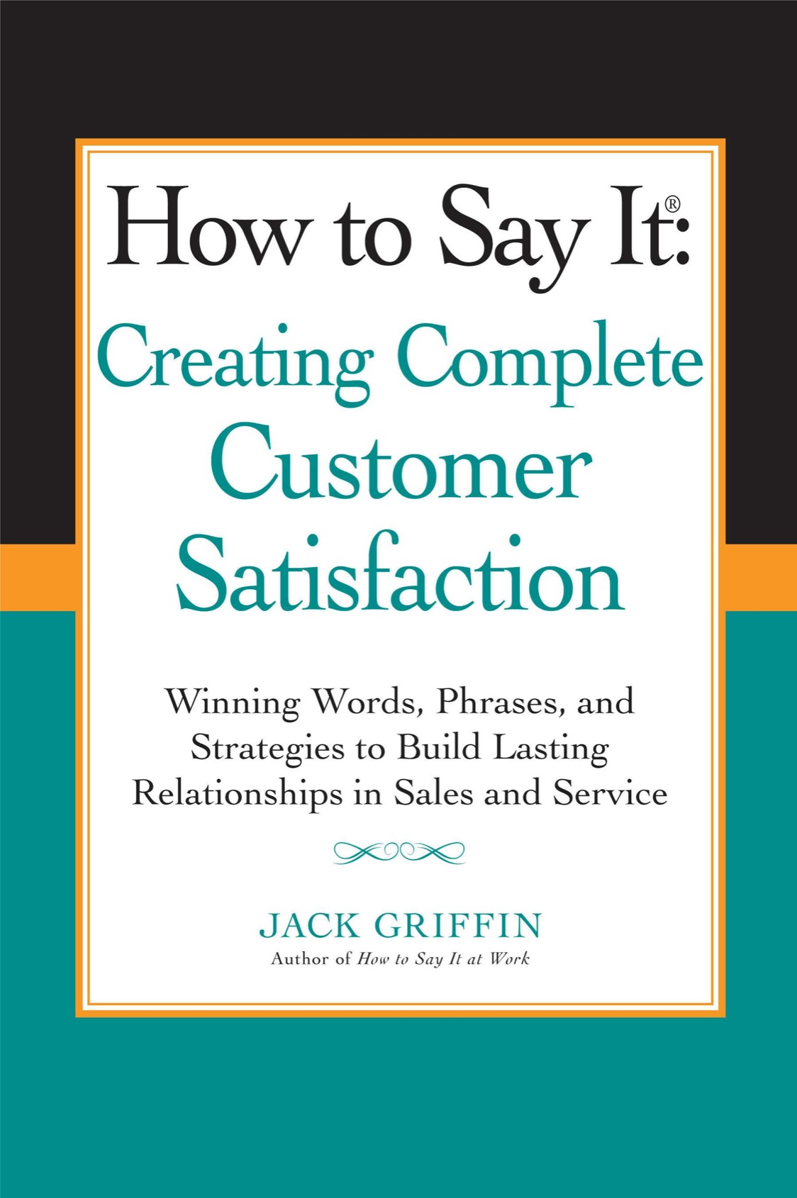 HOW TO SAY IT Creating Complete Customer Satisfaction HOW TO SAY IT - photo 1