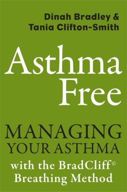 Dinah Bradley - Asthma Free: Managing Your Asthma with the BradCliff Breathing Method