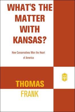 Thomas Frank Whats the matter with Kansas?: how conservatives won the heart of America