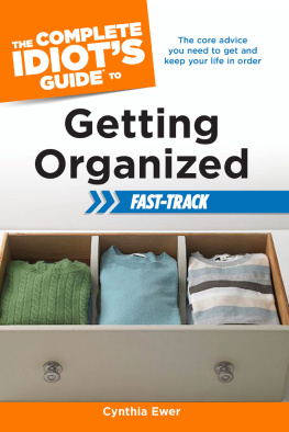 Cynthia Ewer - The Complete Idiots Guide to Getting Organized Fast-Track