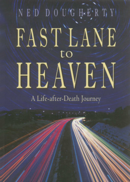 Ned Dougherty Fast Lane to Heaven: A Life-After-Death Journey