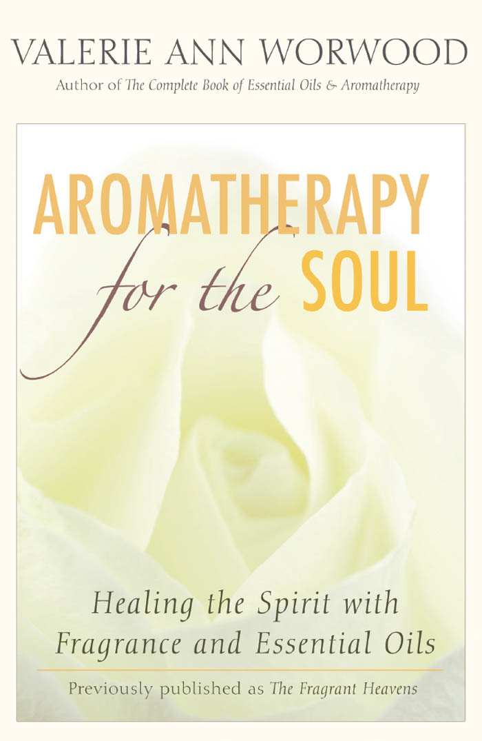 Also by Valerie Ann Worwood AROMATHERAPY FOR THE HEALTHY CHILD THE - photo 1