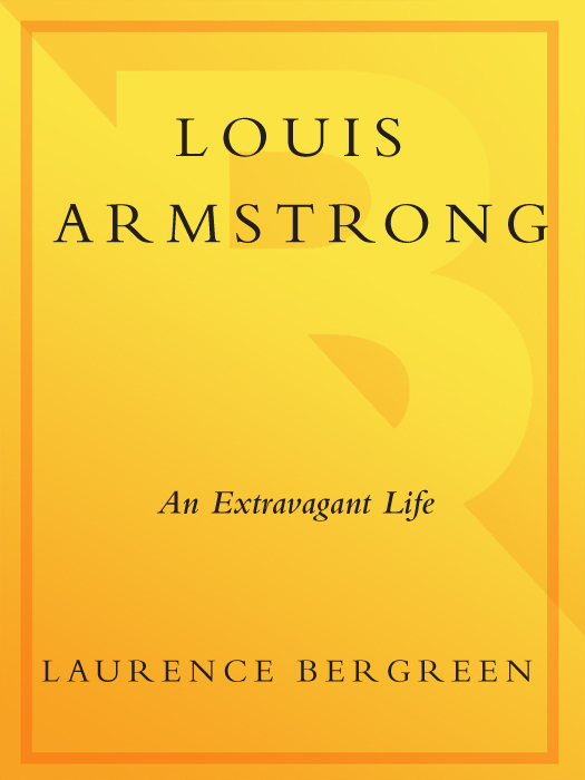 Praise for Laurence Bergreens LOUIS ARMSTRONG AN EXTRAVAGANT LIFE which was - photo 1