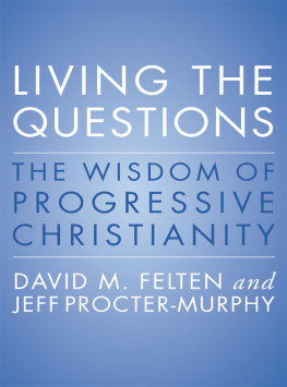 David Felten Living the Questions: The Wisdom of Progressive Christianity