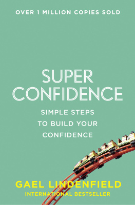 Gael Lindenfield - Super Confidence: Simple Steps to Build Your Confidence