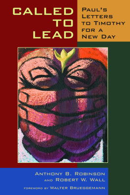 Anthony B. Robinson - Called to Lead: Pauls Letters to Timothy for a New Day