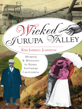 Kim Jarrell Johnson - Wicked Jurupa Valley: Murder & Misdeeds in Rural Southern California