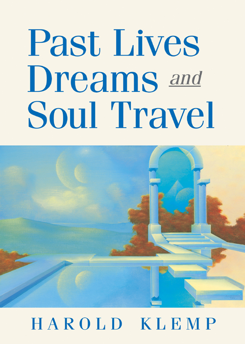 Past Lives Dreams and Soul Travel Also by Harold Klemp The Art of - photo 1