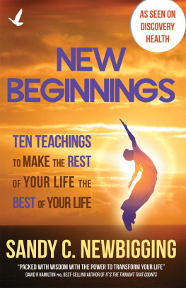 Sandy C. Newbigging - New Beginnings: Ten Teachings for Making the Rest of Your Life the Best of Your Life