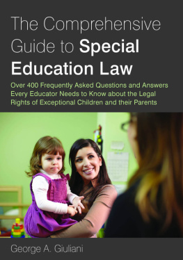 George A. Giuliani - The Comprehensive Guide to Special Education Law: Over 400 Frequently Asked Questions and Answers Every Educator Needs to Know about the Legal Rights of Exceptional Children and their Parents