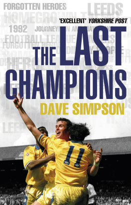 Dave Simpson - The Last Champions: Leeds United and the Year that Football Changed Forever