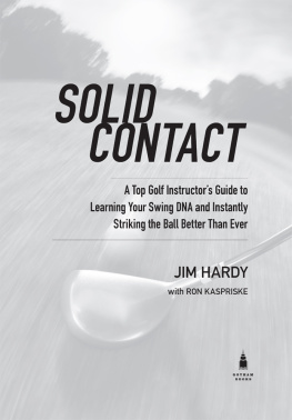 Jim Hardy Solid Contact: A Top Coachs Guide to Learning Your Swing DNA and Instantly Striking the Ball Better Than Ever