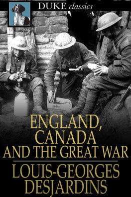 Louis-Georges Desjardins - England, Canada and the Great War