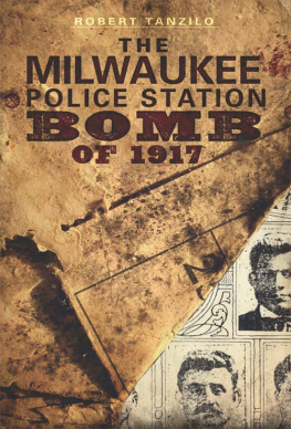 Robert Tanzilo The Milwaukee Police Station Bomb of 1917