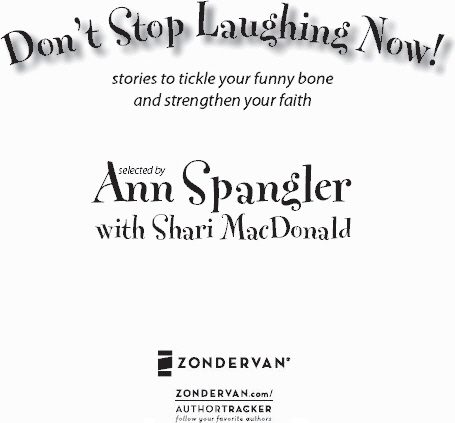 ZONDERVAN Dont Stop Laughing Now Copyright 2002 by Ann Spangler All rights - photo 1