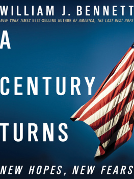 William J. Bennett A Century Turns: New Hopes, New Fears