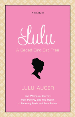 Lulu Auger - Lulu: One Womans Journey from Poverty and the Occult to Enduring Faith and True Riches