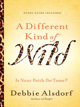 Debbie Alsdorf A Different Kind of Wild: Is Your Faith Too Tame?