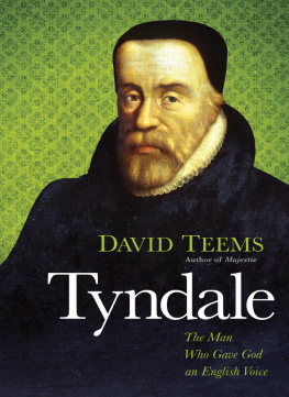 David Teems - Tyndale: the Man Who Gave God an English Voice