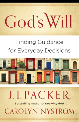 J. I. Packer Gods Will: Finding Guidance for Everyday Decisions