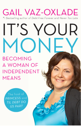 Gail Vaz-Oxlade - Its Your Money: Becoming a Woman of Independent Means