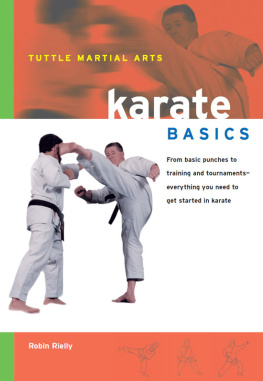 Robin Rielly Karate Basics: Everything You Need to Get Started in Karate--from Basic Punches to Training and Tournaments
