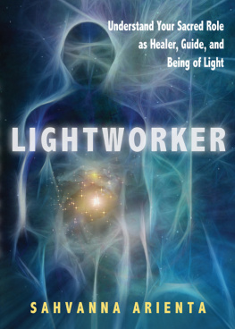 Sahvanna Arienta - Lightworker: Understand Your Sacred Role as Healer, Guide, and Being of Light