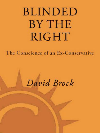 BLINDED BY THE RIGHT THE CONSCIENCE OF AN EX-CONSERVATIVE DAVID BROCK - photo 1