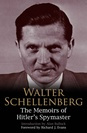 Walter Schellenberg - Walter Schellenberg: The Memoirs of Hitlers Spymaster