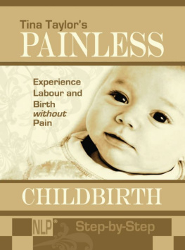 Tina Taylor - Painless Childbirth: Experience Labour and Birth without Pain, Step-by-Step