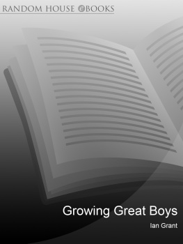 Ian Grant Growing Great Boys: 100s of practical strategies for bringing out the best in your son