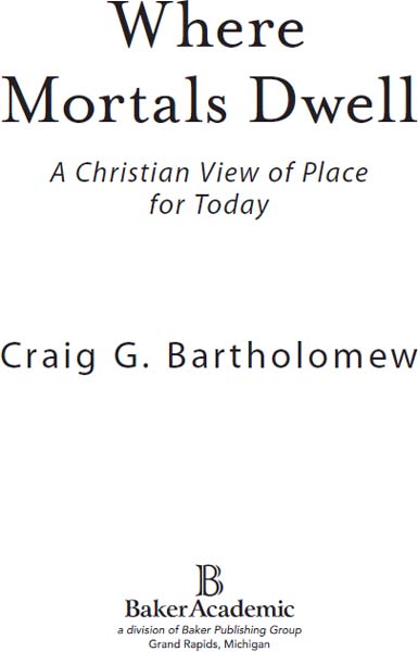 2011 by Craig G Bartholomew Published by Baker Academic a division of Baker - photo 1