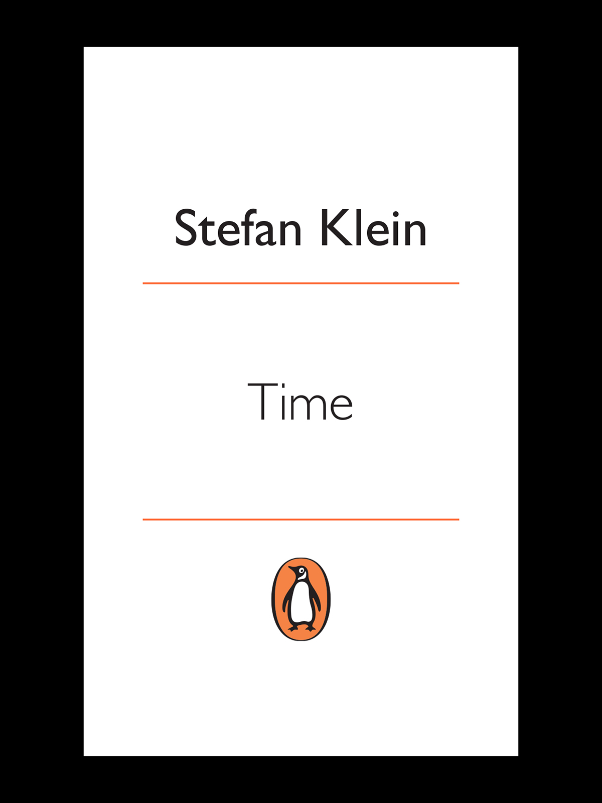 PENGUIN BOOKS TIME Stefan Klein is one of Europes leading science journalists - photo 1