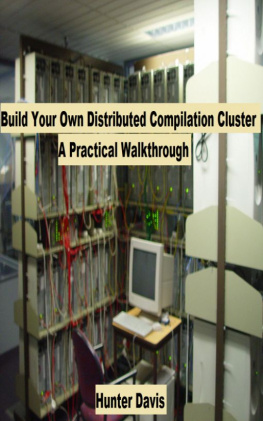 Hunter Davis Build Your Own Distributed Compilation Cluster: A Practical Walkthrough