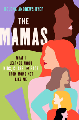 Helena Andrews-Dyer - The Mamas: What I Learned about Kids, Class, and Race from Moms Not Like Me