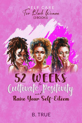 B. TRUE - Self-Care for Black Women (3 books): 52 Weeks to Cultivate Positivity & Raise Your Self-Esteem