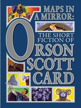 Orson Scott Card Maps in a mirror: the short fiction of Orson Scott Card