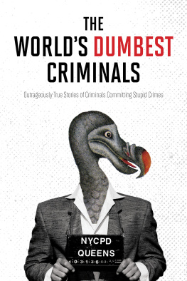 HarperCollins Publishers Canada - The Worlds Dumbest Criminals: Outrageously True Stories of Criminals Committing Stupid Crimes