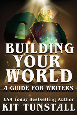 Kit Tunstall Building Your World: A Guide For Writers