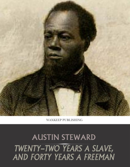 Austin Steward Twenty-two Years a Slave, and Forty Years a Freeman