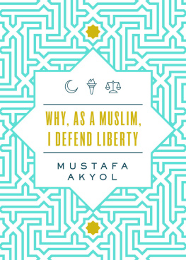 Mustafa Akyol - Why, as a Muslim, I Defend Liberty