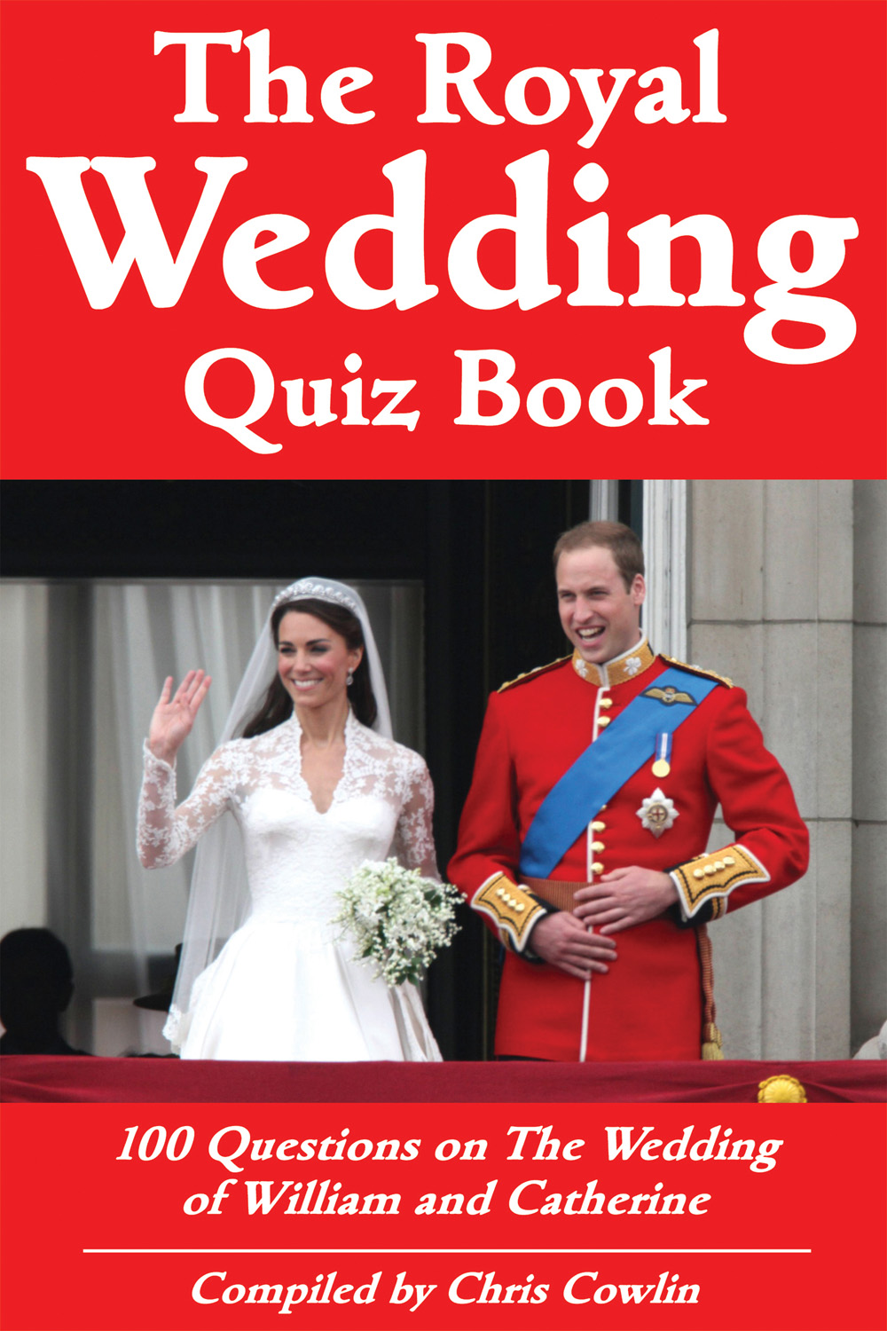 Title Page THE ROYAL WEDDING QUIZ BOOK 100 Questions on the Wedding of - photo 1