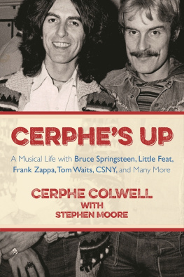 Cerphe Colwell - Cerphes Up: A Musical Life with Bruce Springsteen, Little Feat, Frank Zappa, Tom Waits, CSNY, and Many More