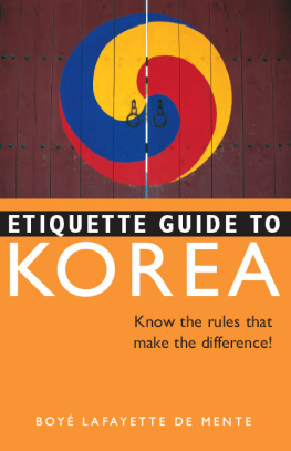 Boye Lafayette De Mente Etiquette Guide to Korea: Know the Rules that Make the Difference!