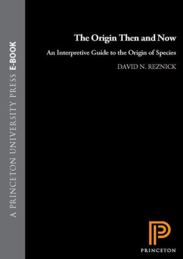 David N. Reznick - The Origin Then and Now: An Interpretive Guide to the Origin of Species