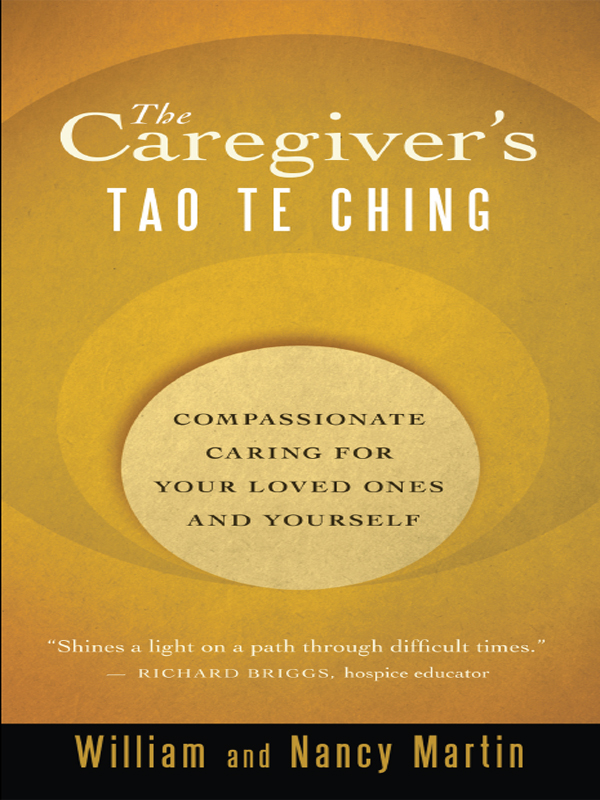 The Caregivers TAO TE CHING COMPASSIONATE CARING FOR YOUR LOVED ONES AND - photo 1