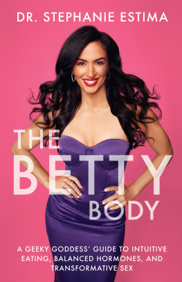 Stephanie Estima The Betty Body: A Geeky Goddess Guide to Intuitive Eating, Balanced Hormones, and Transformative Sex